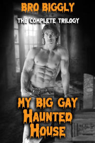 Title: My Big Gay Haunted House: The Complete Trilogy, Author: Bro Biggly