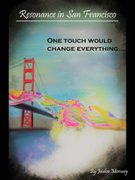 Title: Resonance in San Francisco, Author: Jaiden Mercury