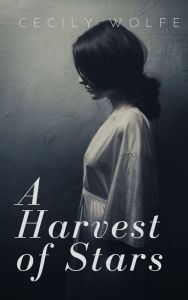 Title: A Harvest of Stars, Author: Cecily Wolfe