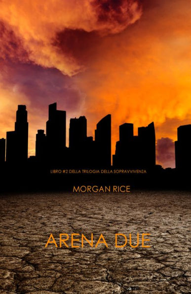 Arena Due (Libro #2 Della Trilogia Della Sopravvivenza)