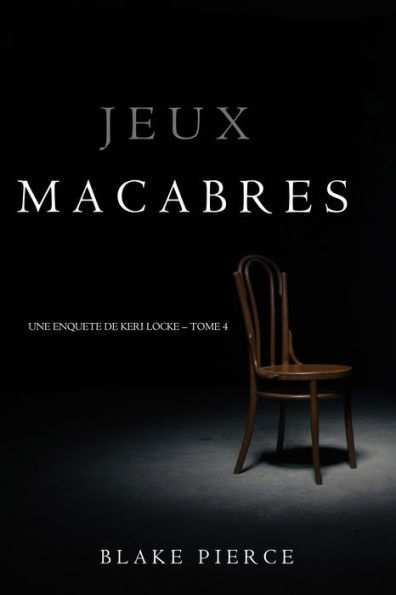 Jeux Macabres (Une Enquete de Keri Locke Tome 4)