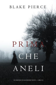 Title: Prima Che Aneli (Un Mistero di Mackenzie White Libro 10), Author: Blake Pierce
