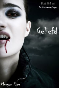Title: Geliefd (Boek #2 Van De Vampierverslagen), Author: Morgan Rice