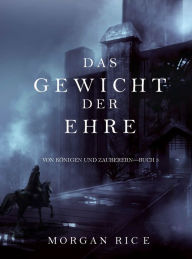 Title: Das Gewicht der Ehre (Von Konigen Und ZauberernBuch #3), Author: Morgan Rice