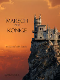 Title: MARSCH DER KONIGE (Band 2 im Ring der Zauberei), Author: Morgan Rice