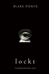 Title: Lockt (Das Making of Riley Paige Buch 3), Author: Blake Pierce