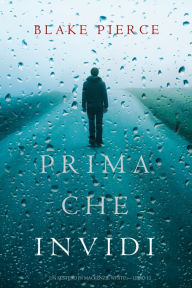 Title: Prima Che Invidi (Un Mistero di Mackenzie White Libro 12), Author: Blake Pierce