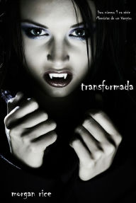 Title: Transformada (Livro Numero 1 na serie Memorias de um Vampiro), Author: Morgan Rice