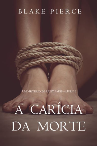 A Caricia da Morte (Um Misterio de Riley Paige Livro 6)