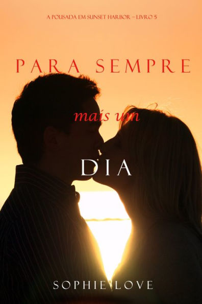 Para Sempre e Um Dia (A Pousada em Sunset Harbor Livro 5)