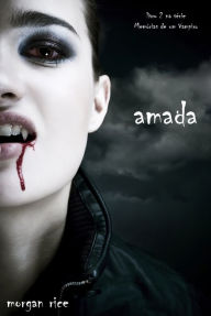 Title: Amada (Livro 2 na Serie Memorias de um Vampiro), Author: Morgan Rice