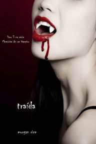 Title: Traida (livro 3 na serie Memorias de um Vampiro), Author: Morgan Rice