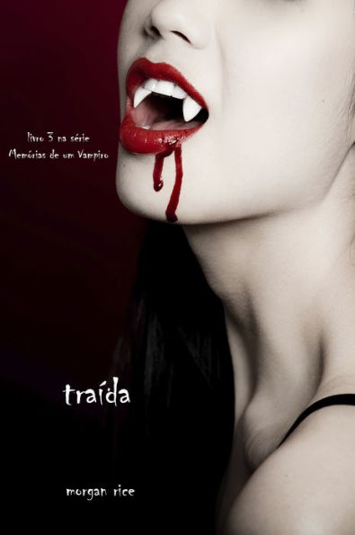 Traida (livro 3 na serie Memorias de um Vampiro)