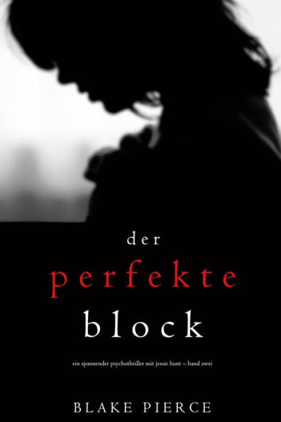 Der Perfekte Block (Ein spannender Psychothriller mit Jessie Hunt Band Zwei)