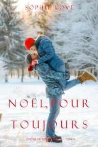Title: Noel Pour Toujours (LHotel de Sunset Harbor Tome 8), Author: Sophie Love
