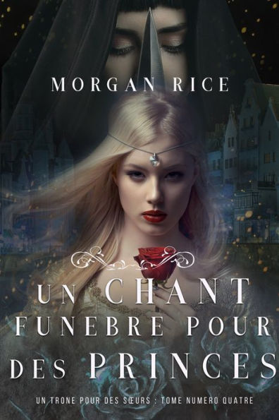 Un Chant Funebre pour des Princes (Un Trone pour des Surs : Tome Numero Quatre)