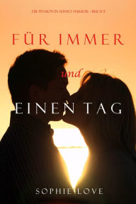 Title: Fur Immer und Einen Tag (Die Pension in Sunset HarborBuch 5), Author: Sophie Love