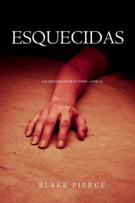 Title: Esquecidas (Um Misterio de Riley PaigeLivro 8), Author: Blake Pierce