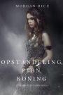 Opstandeling, Pion, Koning (Over Kronen en GlorieBoek 4)