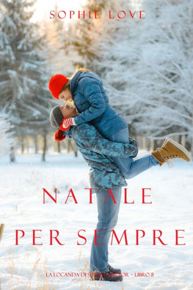 Natale per Sempre (La Locanda di Sunset Harbor Libro 8)