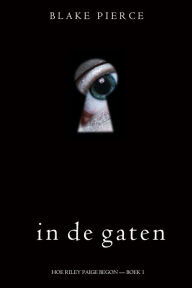 Title: In de gaten (Hoe Riley Paige begon Boek 1), Author: Blake Pierce