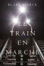 Le Train en Marche (Une Enquete de Riley Paige Tome 12)