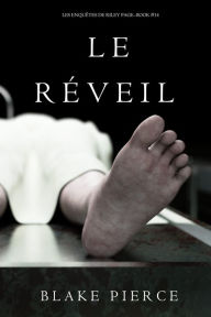 Title: Le Reveil (Les Enquetes de Riley Page Tome 14), Author: Blake Pierce