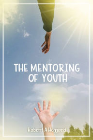 Title: The Mentoring of Youth, Author: Robert Hoggard