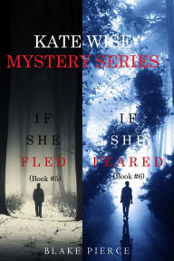 A Kate Wise Mystery Bundle: If She Fled (#5) and If She Feared (#6)