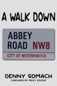 Title: A Walk Down Abbey Road, Author: Denny Somach