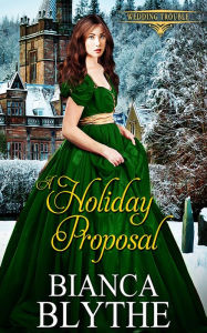 Title: A Holiday Proposal, Author: Bianca Blythe
