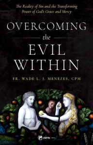 Title: Overcoming the Evil Within, Author: Fr. Wade Menezes