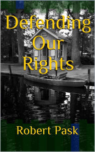 Title: Defending Our Rights, Author: Robert Pask