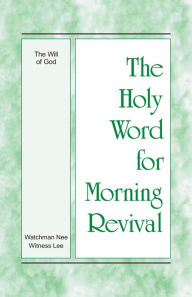 Title: The Holy Word for Morning Revival - The Will of God, Author: Witness Lee