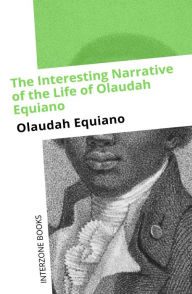 Title: The Interesting Narrative of the Life of Olaudah Equiano, Author: Olaudah Equiano