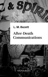 Title: After-Death Communications, Author: L. M. Bazett