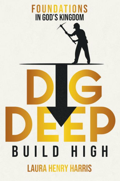 DIG DEEP BUILD HIGH