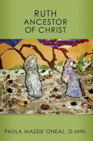 Title: RUTH ANCESTOR OF CHRIST, Author: PAULA MASSIE ONEAL