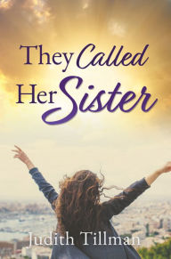 Title: They Called Her Sister, Author: Judith Tillman