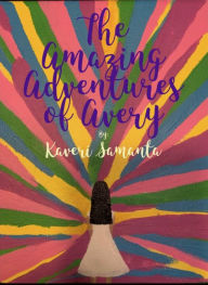 Title: Amazing Adventures Of Avery, Author: Kaveri Samanta