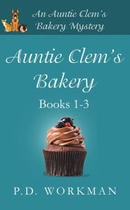 Title: Auntie Clem's Bakery 1-3, Author: P. D. Workman