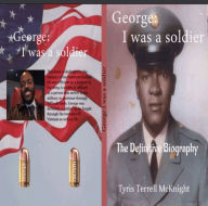 Title: George: I was a Soldier, Author: Tyris McKnight