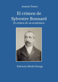 Title: El crimen de Sylvestre Bonnard, Author: Anatole France