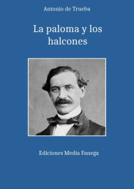 Title: La paloma y los halcones, Author: Antonio de Trueba