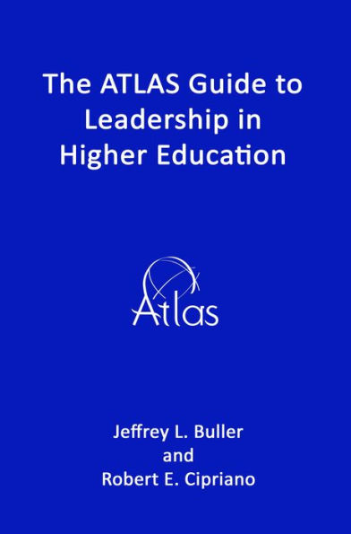 The ATLAS Guide To Leadership in Higher Education