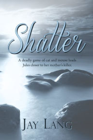 Title: Shatter, Author: Jay Lang