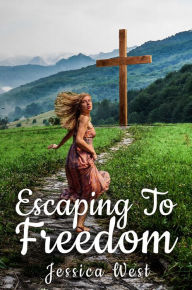 Title: Escaping to Freedom, Author: Jessica West