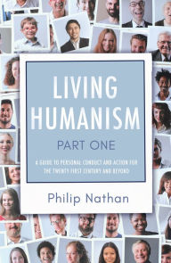 Title: Living Humanism: Part 1, Author: Philip Nathan