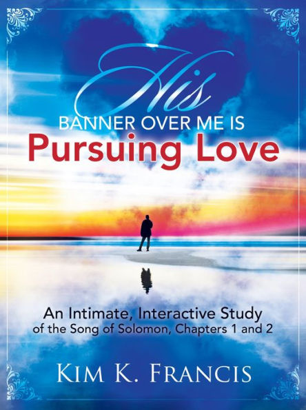 His Banner over Me Is Pursuing Love