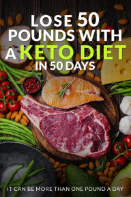Title: Lose 50 Pounds With a Keto Diet in 50 Days, Author: Sherline Themelus